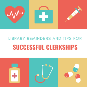 Library reminders and tips for successful clerkships